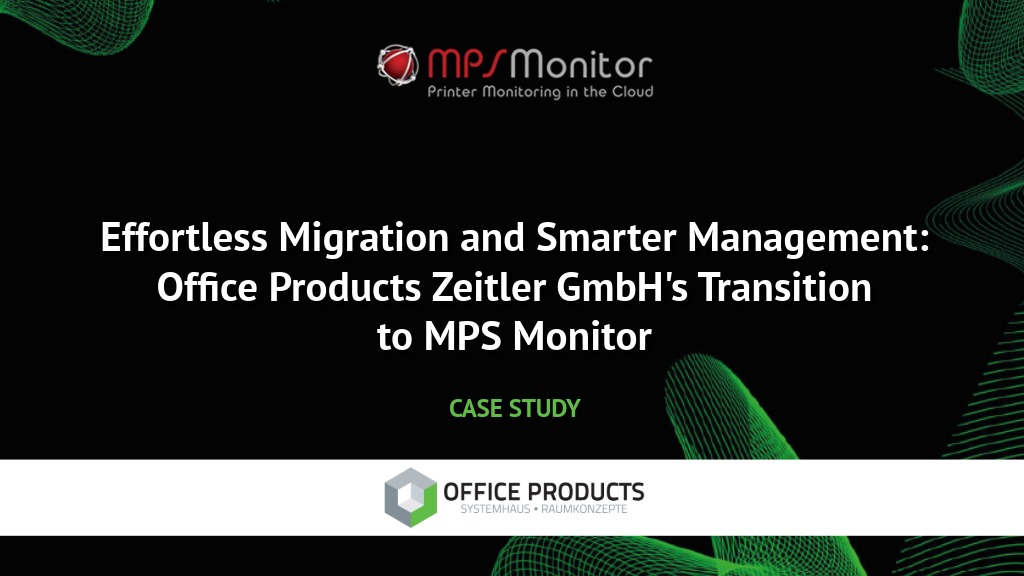 Migrazione fluida, gestione più intelligente: ecco come Office Products Zeitler GmbH ha trasformato le proprie operazioni MPS con MPS Monitor